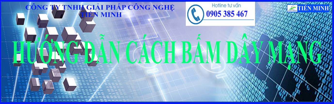 HƯỚNG DẪN BẤM DÂY MẠNG